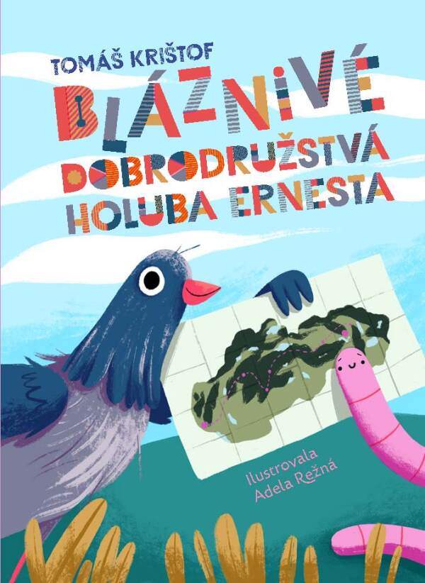 Tomáš Krištof: BLÁZNIVÉ DOBRODRUŽSTVÁ HOLUBA ERNESTA