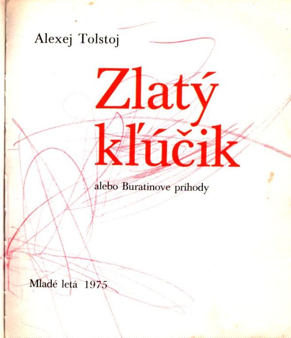 Alexej Tolstoj: ZLATÝ KĽÚČIK ALEBO BURATINOVE PRÍHODY
