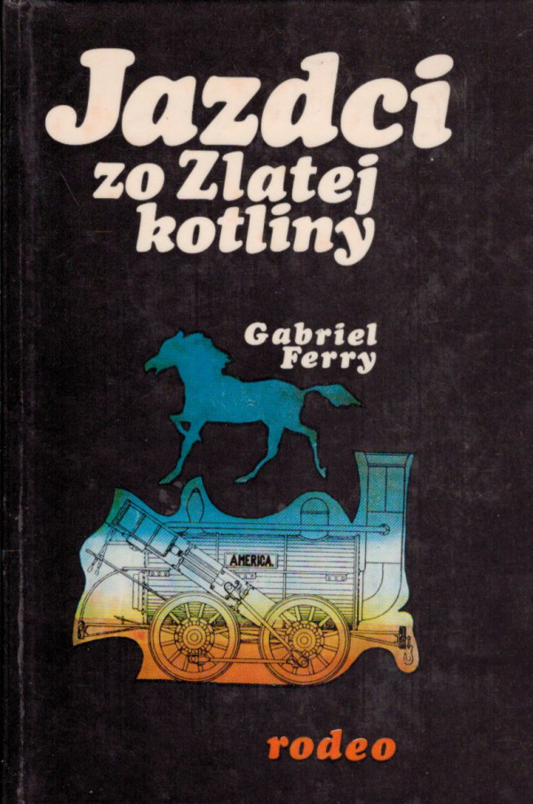 Gabriel Ferry: JAZDCI ZO ZLATEJ KOTLINY I.-II.
