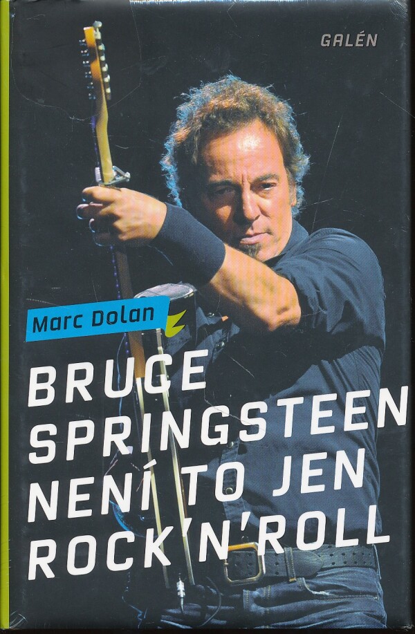 Marc Dolan: BRUCE SPRINGSTEEN - NENÍ TO JE ROCK`N`ROLL