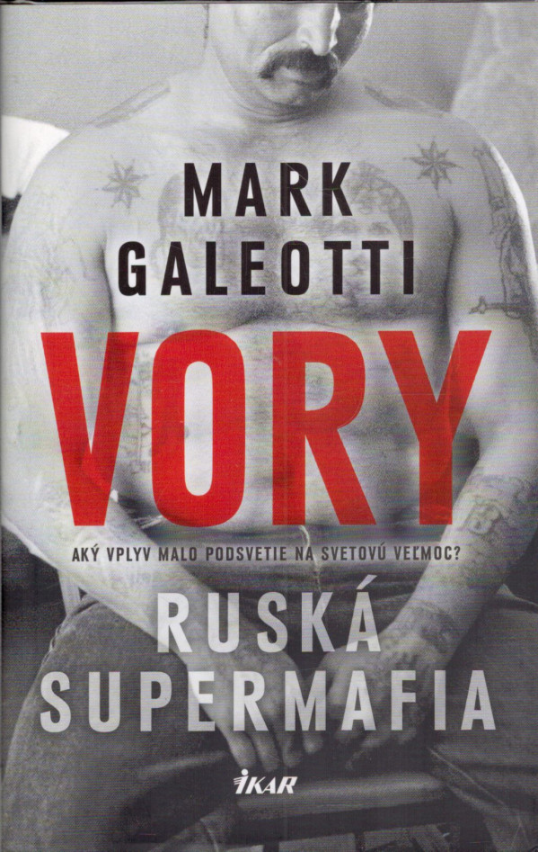Mark Galeotti: VORY - RUSKÁ SUPERMAFIA