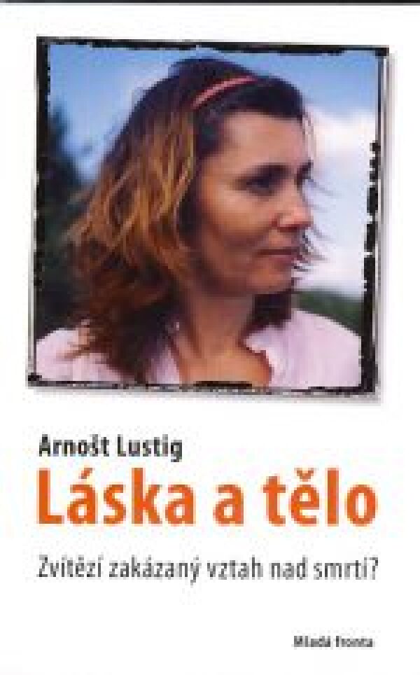 Arnošt Lustig: LÁSKA A TĚLO