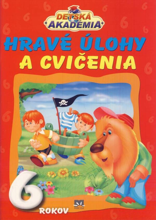 HRAVÉ ÚLOHY A CVIČENIA PRE DETI VO VEKU 6 ROKOV