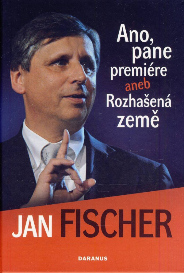 Jan Fischer: ANO, PANE PREMIÉRE ANEB ROZHAŠENÁ ZEMĚ