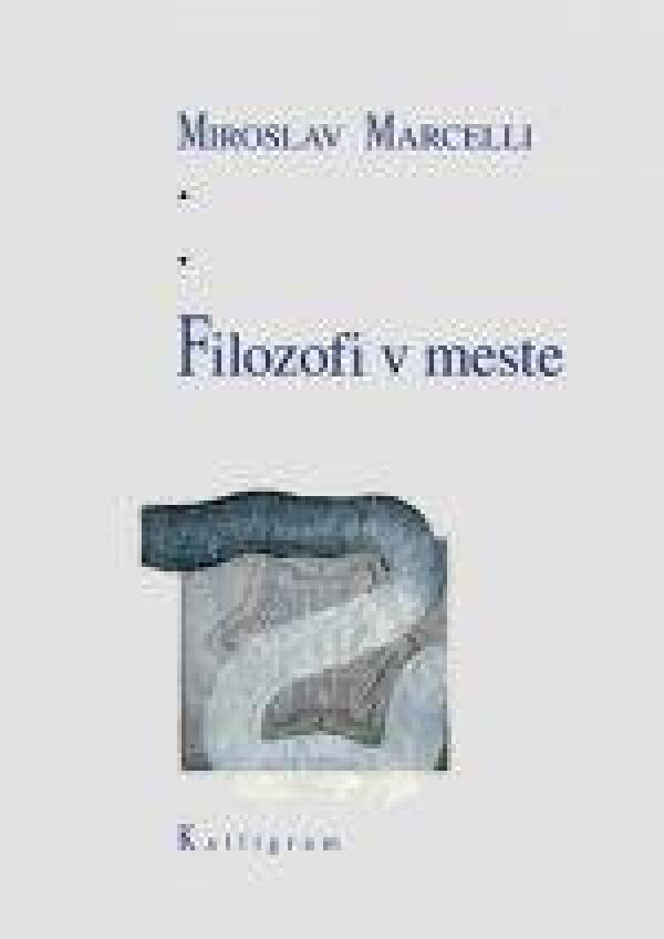 Miroslav Marcelli: FILOZOFI V MESTE