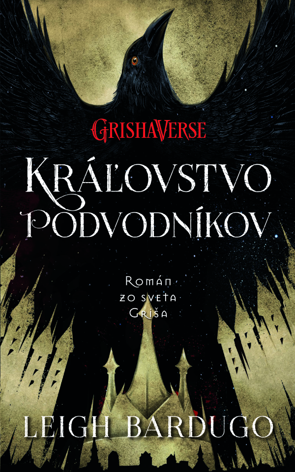 Leigh Bardugo: KRÁĽOVSTVO PODVODNÍKOV