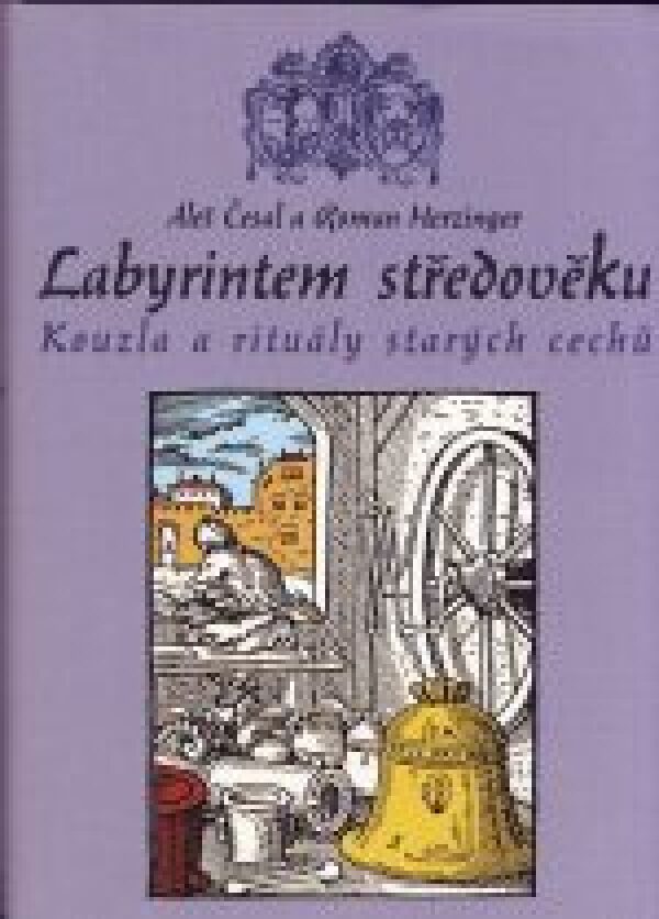 Aleš Česal, Roman Herzinger: LABYRINTEM STŘEDOVĚKU