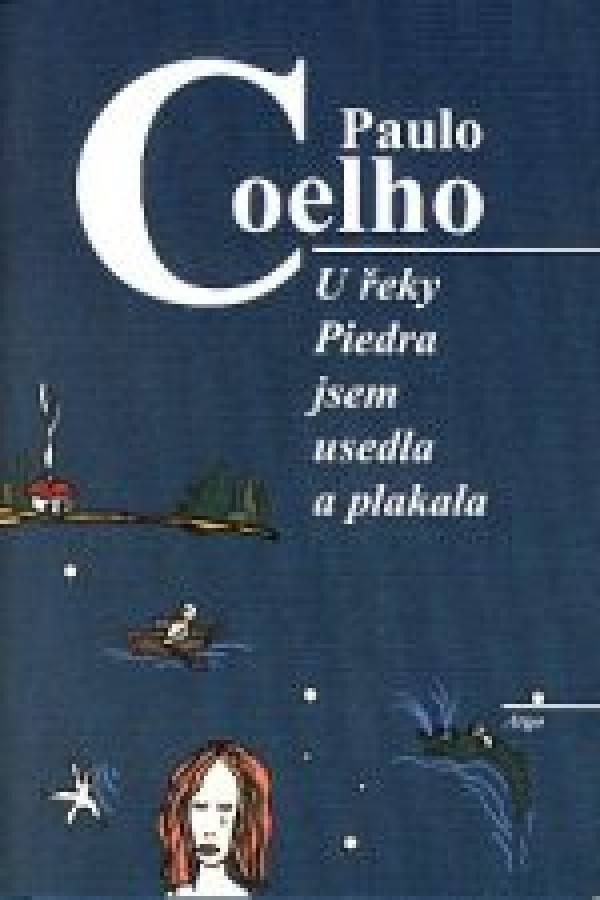 Paulo Coelho: U ŘEKY PIEDRA JSEM USEDLA A PLAKALA