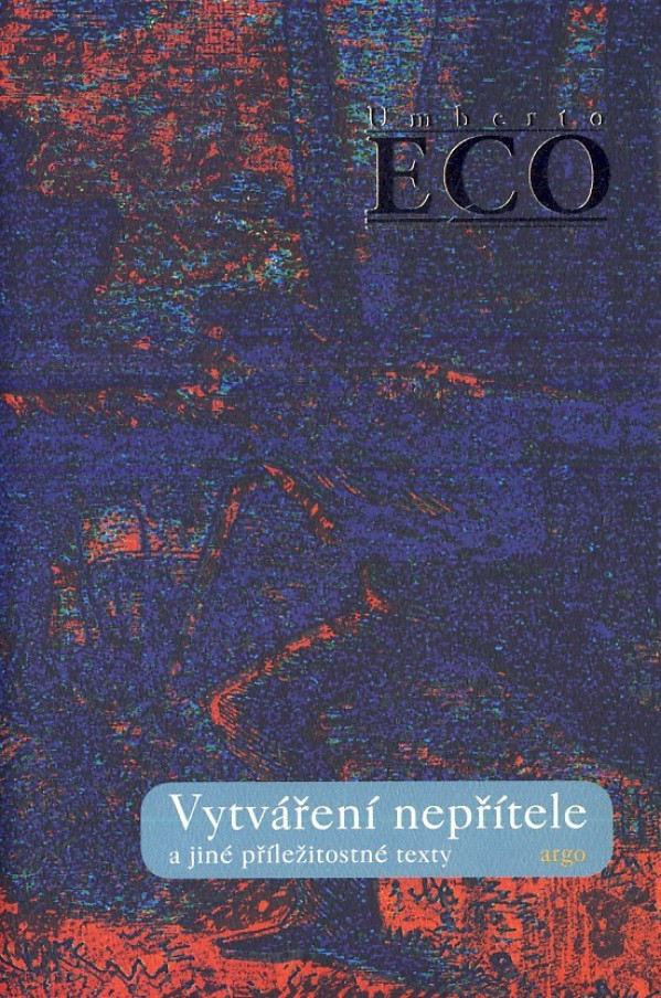 Umberto Eco: VYTVÁŘENÍ NEPŘÍTELE