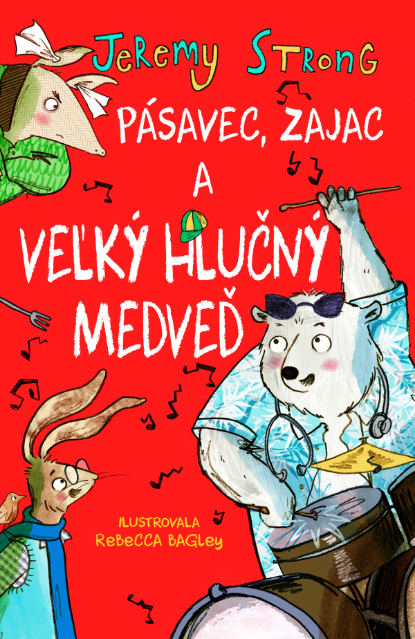 Jeremy Strong: PÁSAVEC, ZAJAC A VEĽKÝ HLUČNÝ MEDVEĎ (2)