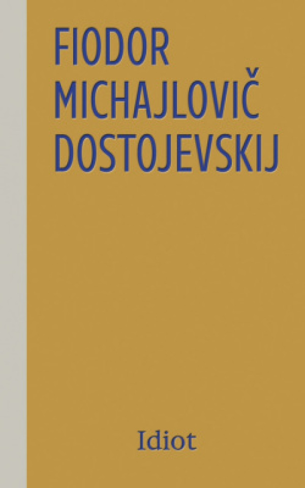 Fiodor Michajlovič Dostojevskij: IDIOT