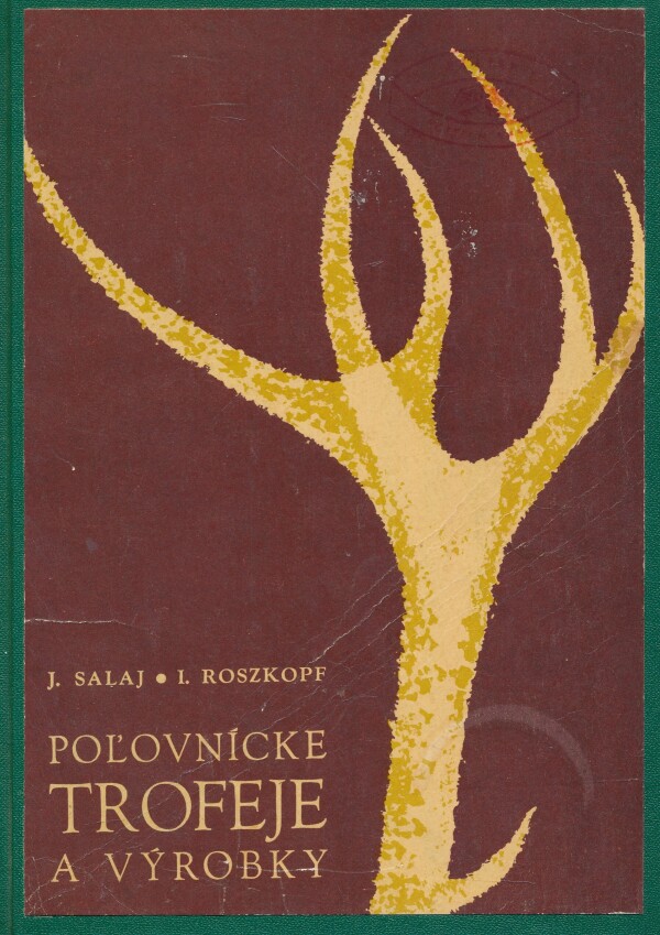 J. Salaj, I. Roszkopf: POĽOVNÍCKE TROFEJE A VÝROBKY