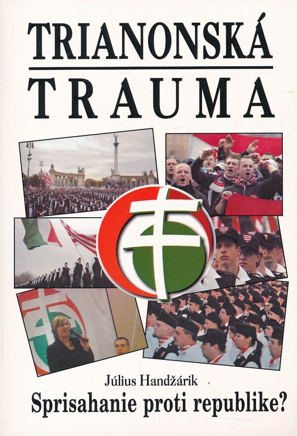 Július Handžárik: TRIANONSKÁ TRAUMA - SPRISAHANIE PROTI REPUBLIKE