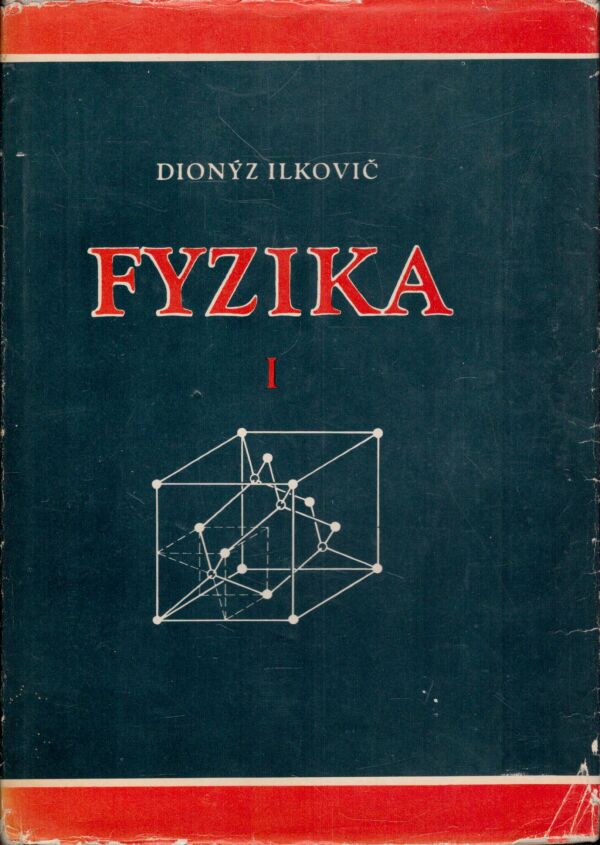 Dionýz Ilkovič: FYZIKA I - MECHANIKA, AKUSTIKA, TERMIKA