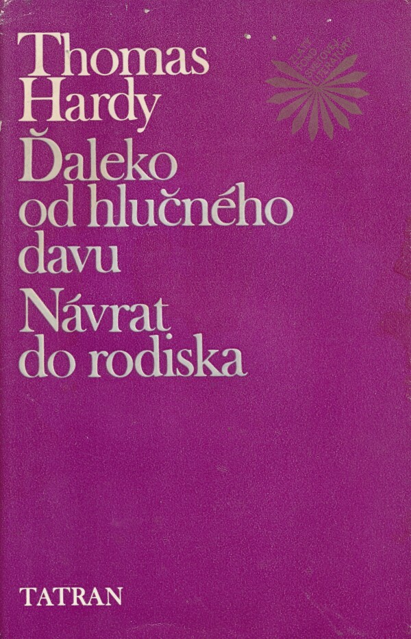 Thomas Hardy: ĎALEKO OD HLUČNÉHO DAVU. NÁVRAT DO RODISKA