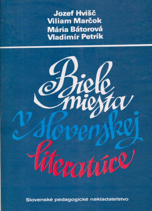 J. Hvišč, V. Marčok, M. Bátorová, V. Petrík: BIELE MIESTA V SLOVENSKEJ LITERATÚRE