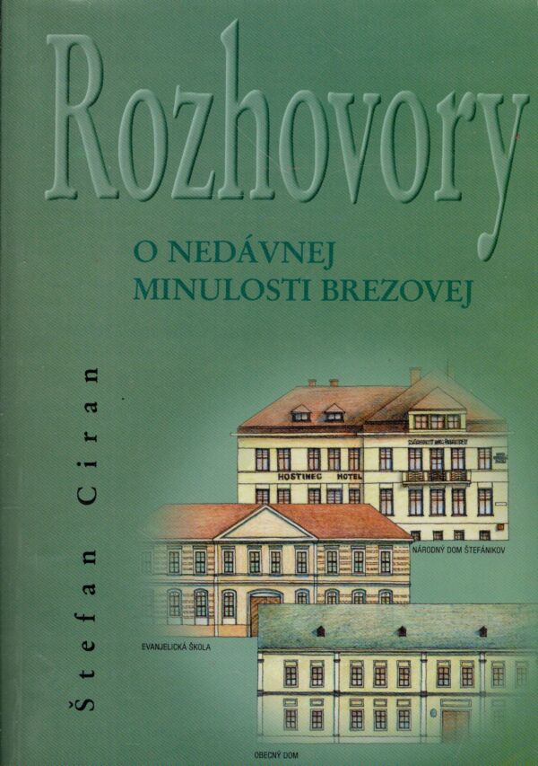 Štefan Ciran: ROZHOVORY O NEDÁVNEJ MINULOSTI BREZOVEJ