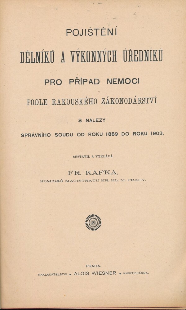 Fr. Kafka: POJIŠTĚNÍ DĚLNÍKŮ A VÝKONNÝCH ÚŘEDNÍKŮ PRO PŘÍPAD NEMOCI