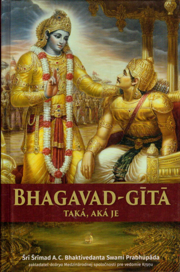Srí Srímad A.C. Bhaktivedanta Swami Prabhupáda: BHAGAVAD-GÍTÁ TAKÁ, AKÁ JE