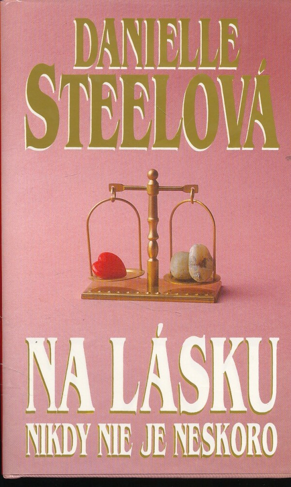 Danielle Steelová: NA LÁSKU NIKDY NIE JE NESKORO