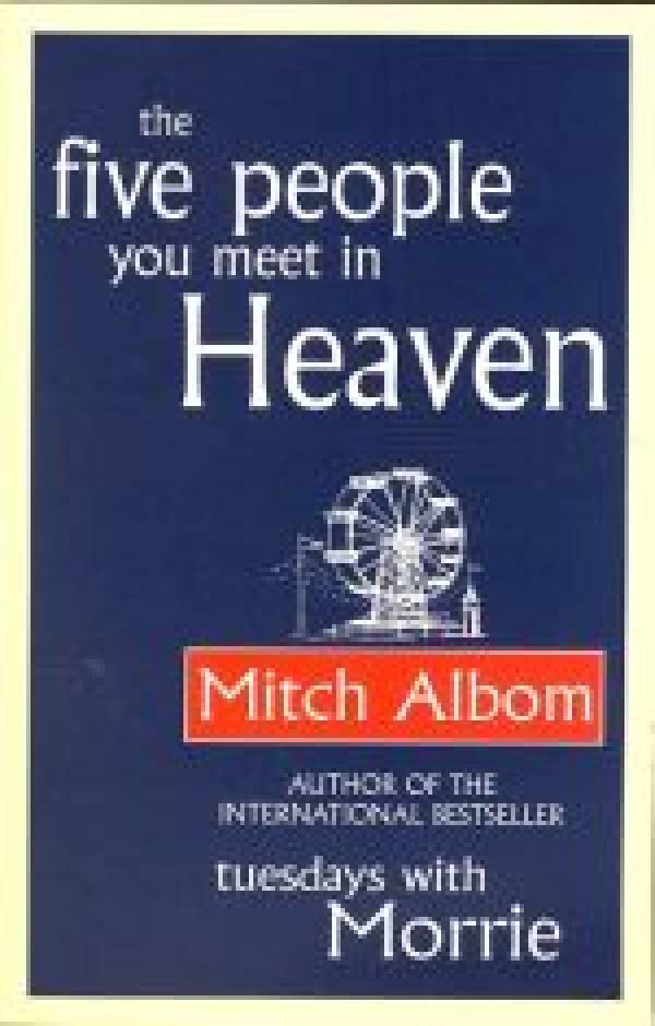 Mitch Albom: THE FIVE PEOPLE YOU MEET IN HEAVEN