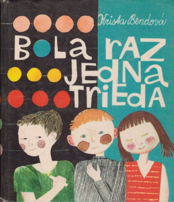 Krista Bendová: BOLA RAZ JEDNA TRIEDA