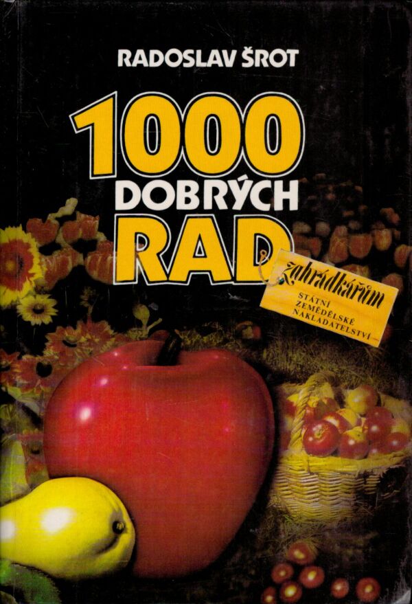 Radoslav Šrot: 1000 DOBRÝCH RAD ZAHRÁDKÁŘŮM