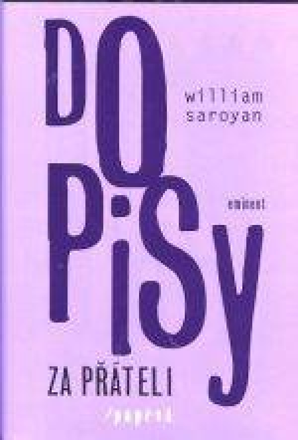 William Saroyan: DOPISY ZA PŘÁTELI / POPRVÉ