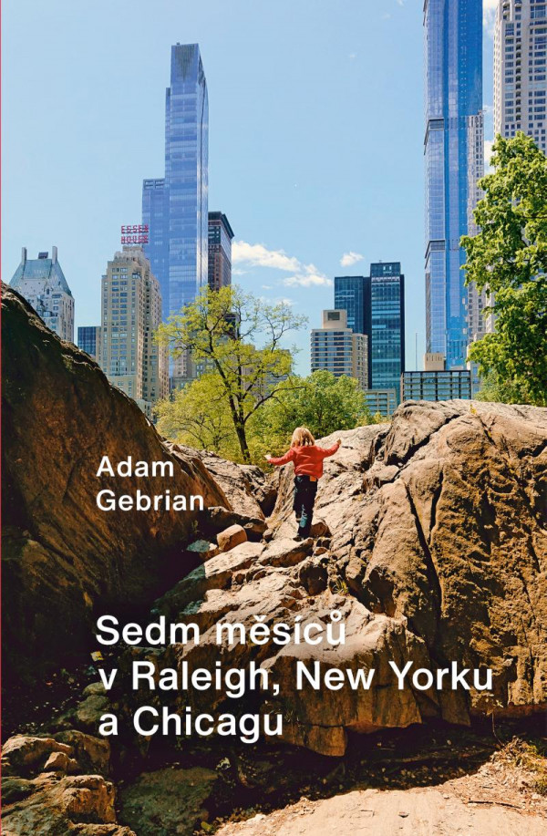 Adam Gebrian: SEDM MĚSÍCŮ V RALEIGH, NEW YORKU A CHICAGU