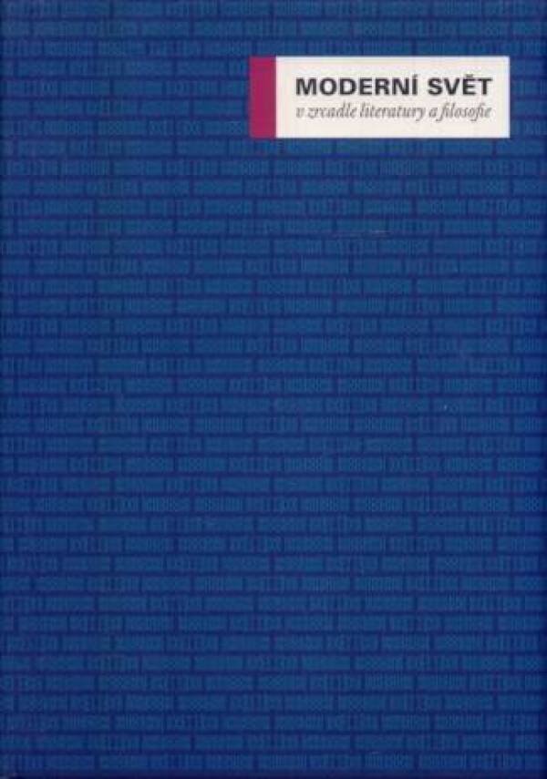 Miroslav edit. Petříček: MODERNÍ SVĚT V ZRCADLE LITERATURY A FILOSOFIE