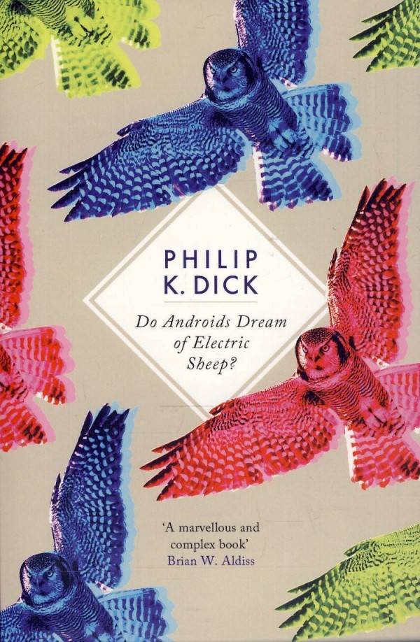 Philip K. Dick: DO ANDROIDS DREAM OF ELECTRIC SLEEP?