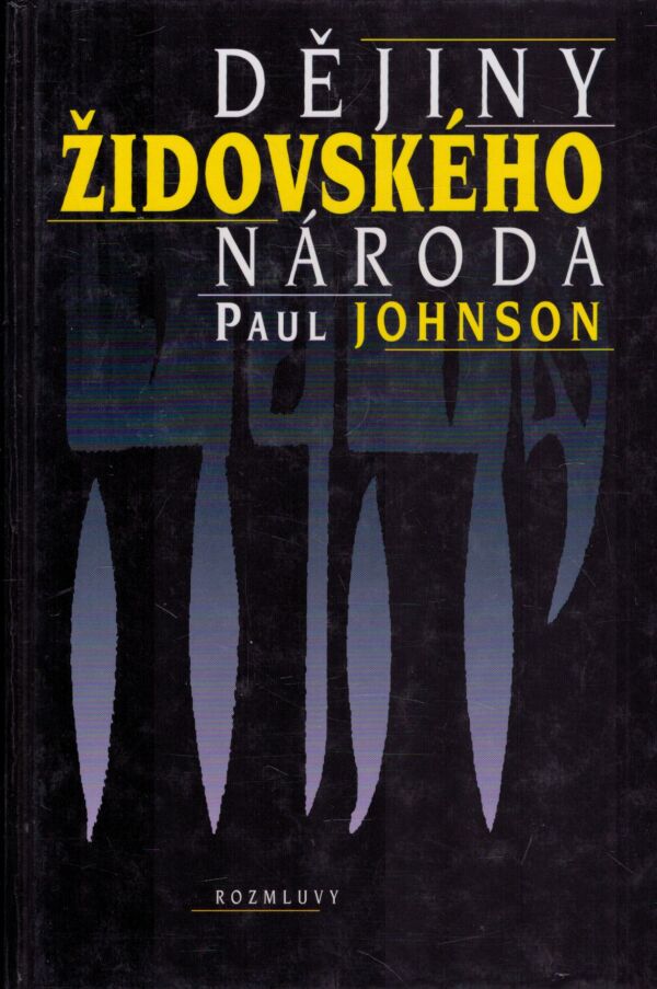 Paul Johnson: DĚJINY ŽIDOVSKÉHO NÁRODA