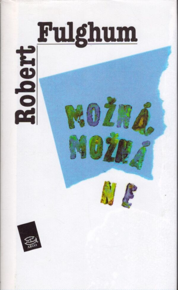 Robert Fulghum: MOŽNÁ, MOŽNÁ NE