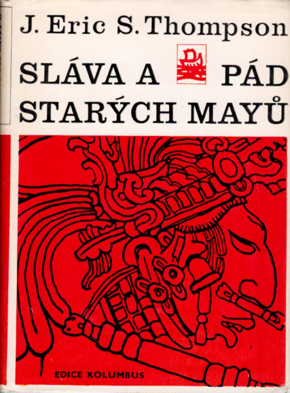 J.Eric S. Thompson: SLÁVA A PÁD STARÝCH MAYŮ
