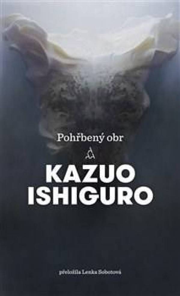 Kazuo Ishiguro: POHŘBENÝ OBR