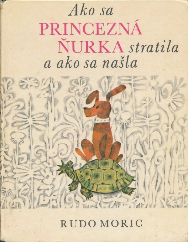 Rudo Moric: AKO SA PRINCEZNÁ ŇURKA STRATILA A AKO SA NAŠLA