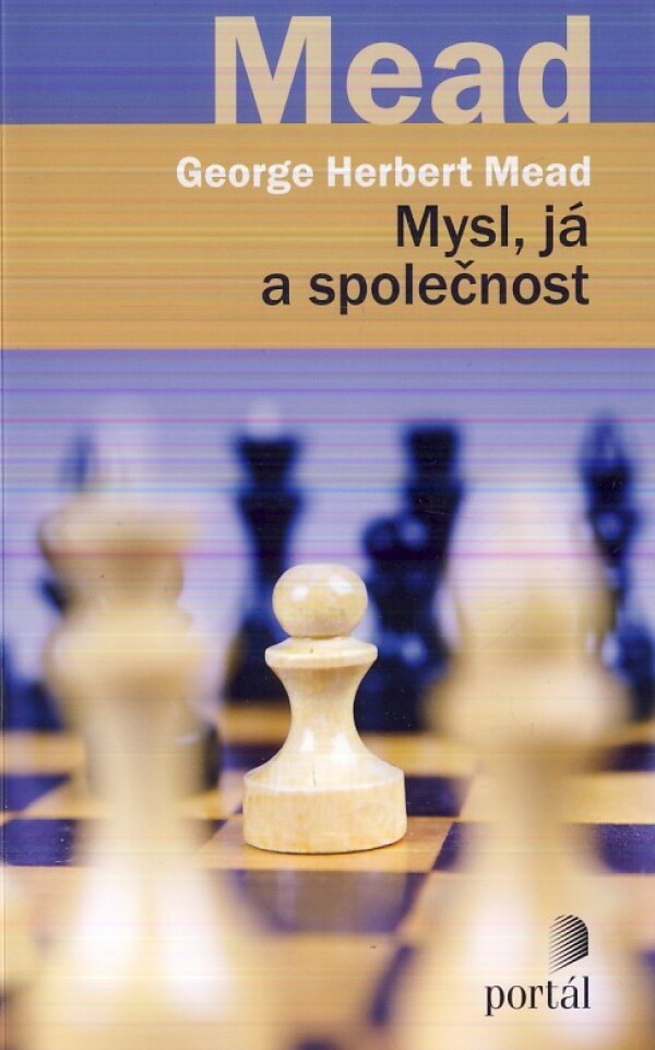 George Herbert Mead: MYSL, JÁ A SPOLEČNOST