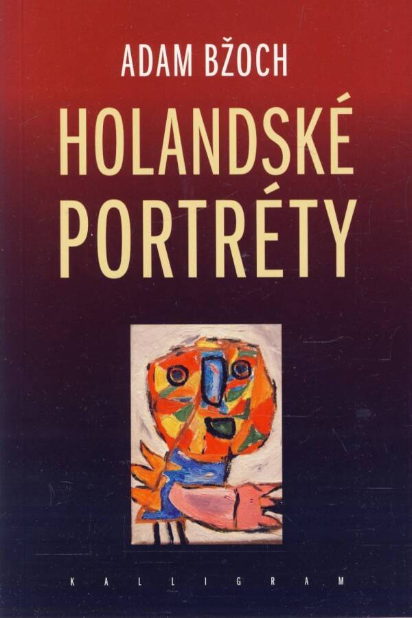 Adam Bžoch: HOLANDSKÉ PORTRÉTY