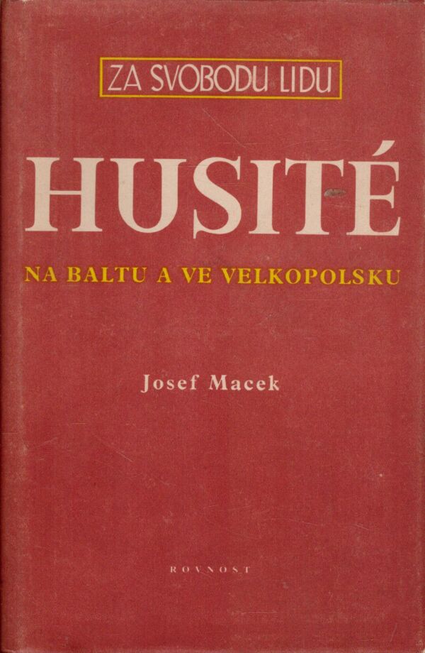 Josef Macek: HUSITÉ NA BALTU A VELKOPOLSKU