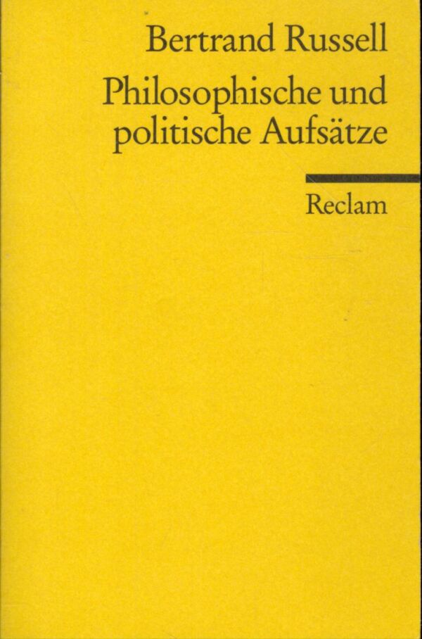 Bertrand Russell: PHILOSOPHISCHE UND POLITISCHE AUFSÄTZE