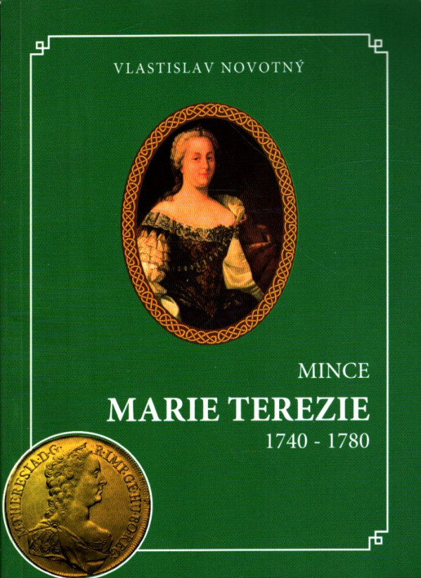 Vlastislav Novotný: MINCE MARIE TEREZIE 1740-1780