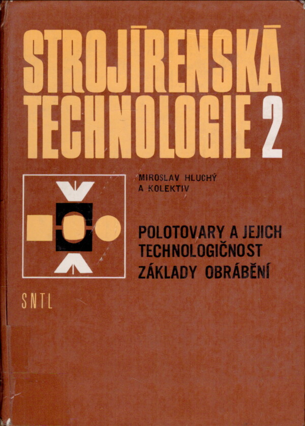 a Miroslav Hluchý a kol.: STROJÍRENSKÁ TECHNOLOGIE 2