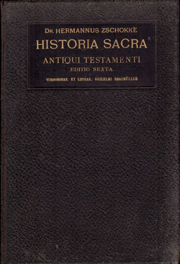 Hermannus Zschokke: HISTORIA SACRA - ANTIQUI TESTAMENTI