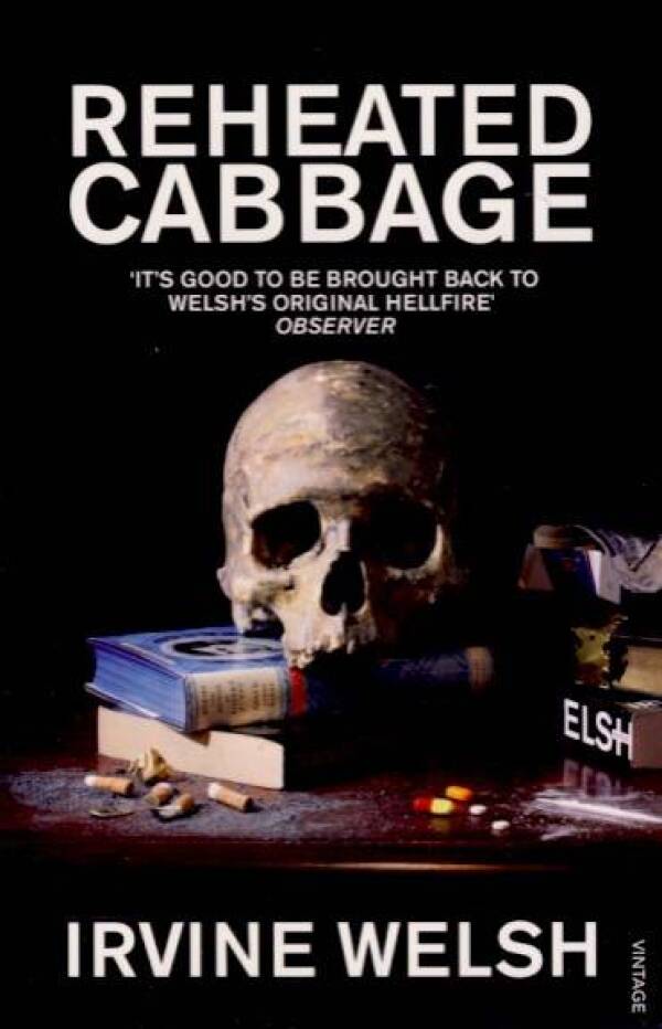 Irvine Welsh: REHEATED CABBAGE