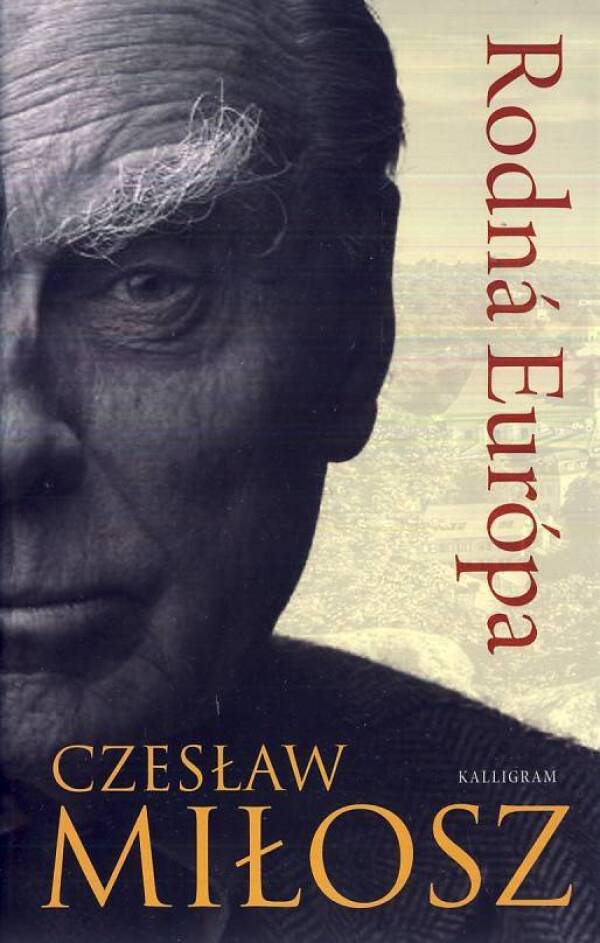 Cieslaw Milosz: RODNÁ EURÓPA