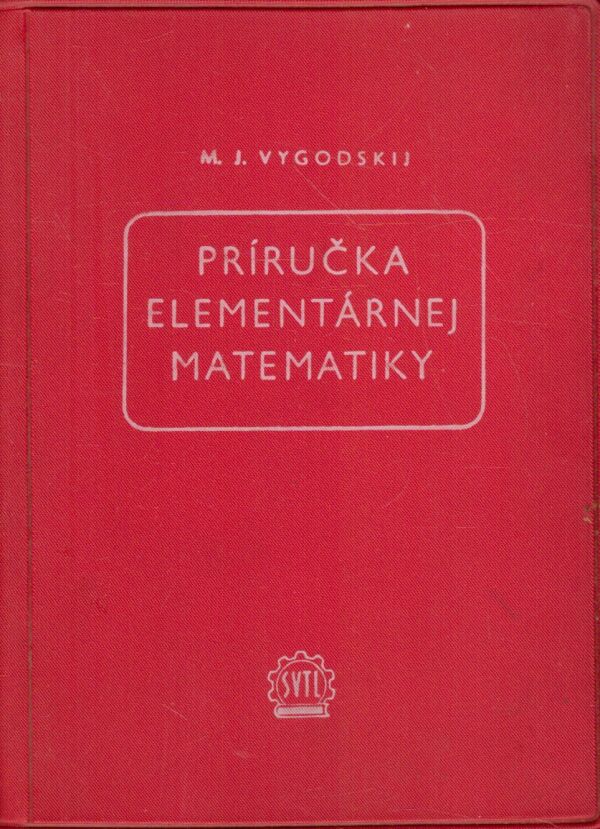 M. J. Vygodskij: PRÍRUČKA ELEMENTÁRNEJ MATEMATIKY