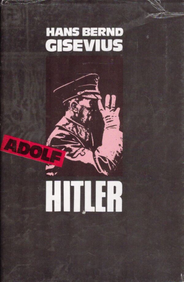 Hans Bernd Gisevius: ADOLF HITLER 1-2