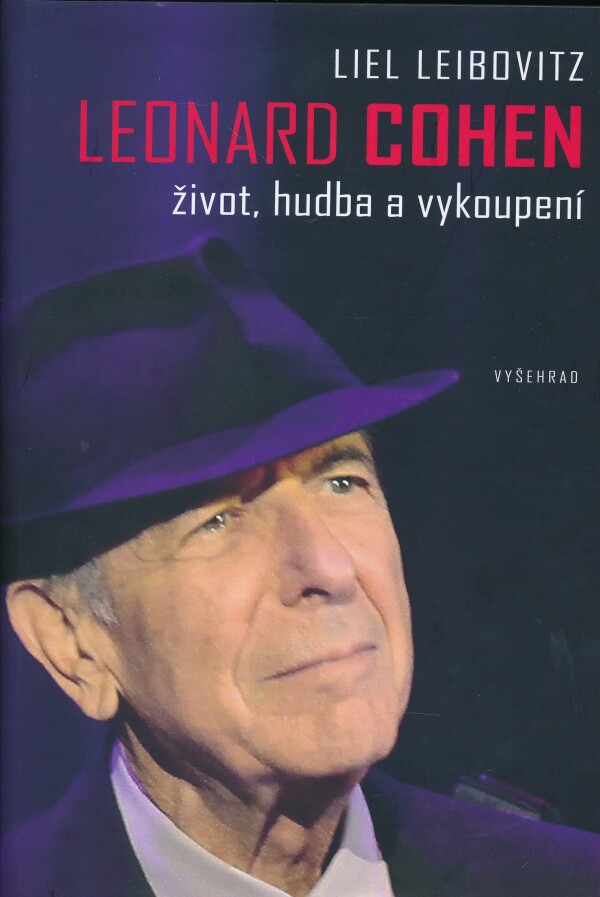 Liel Leibovitz: LEONARD COHEN - ŽIVOT, HUDBA A VYKOUPENÍ