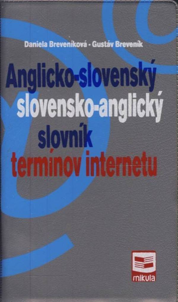 Daniela Breveníková, Gustáv Breveník: ANGLICKO-SLOVENSKÝ SLOVENSKO-ANGLICKÝ SLOVNÍK TERMÍNOV INTERNETU
