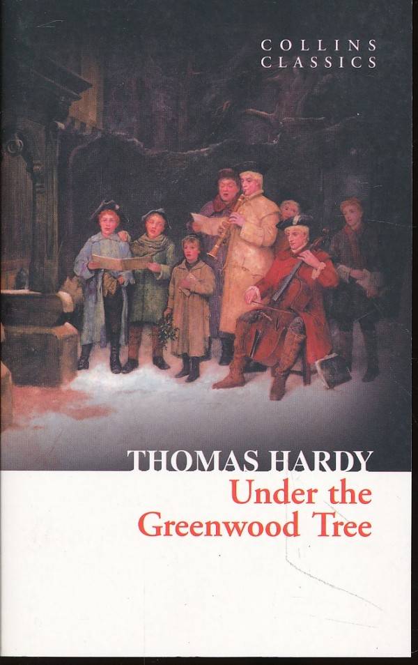 Thomas Hardy: UNDER THE GREENWOOD TREE